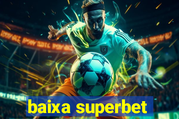 baixa superbet