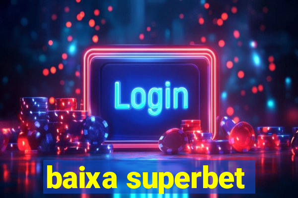 baixa superbet