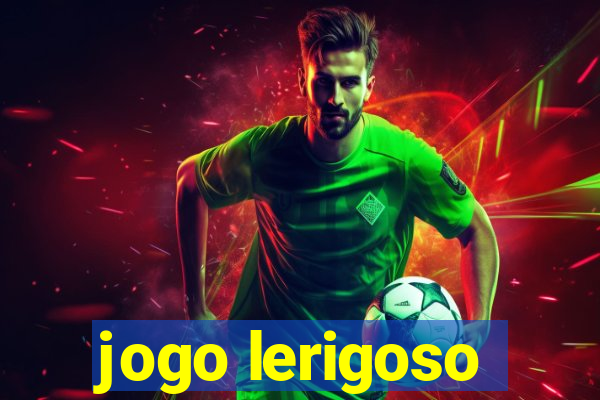 jogo lerigoso