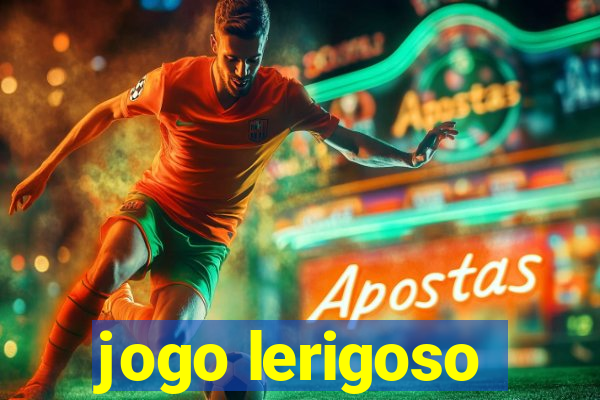 jogo lerigoso