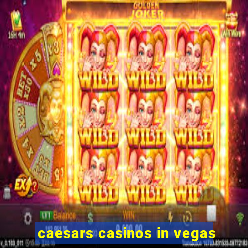 caesars casinos in vegas