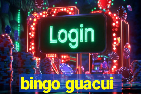 bingo guacui