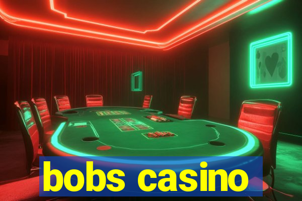 bobs casino