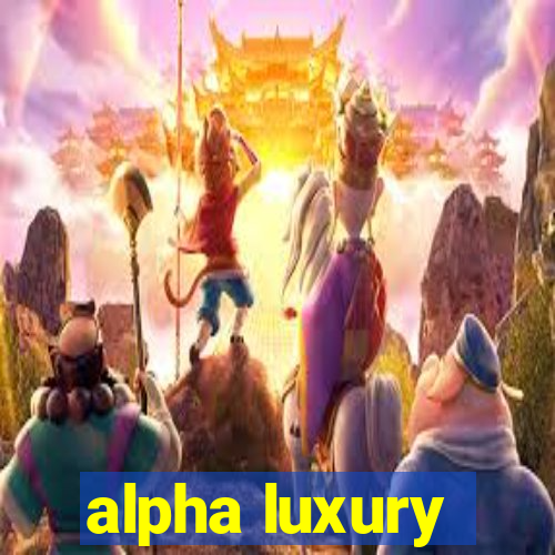 alpha luxury