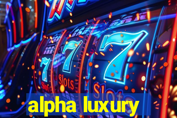 alpha luxury