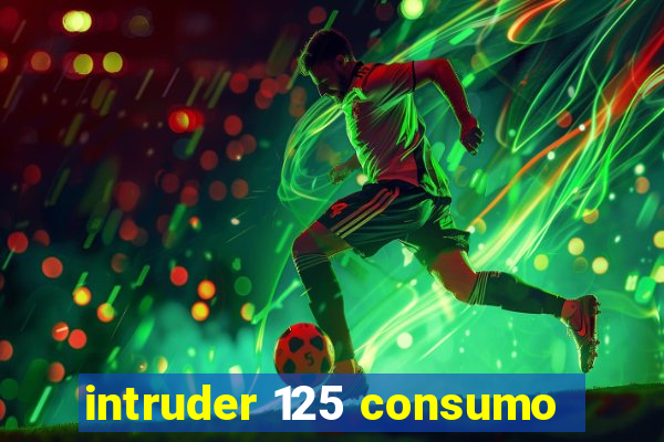 intruder 125 consumo