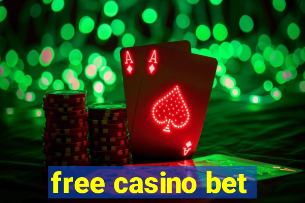 free casino bet