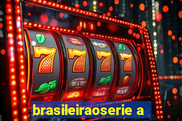 brasileiraoserie a