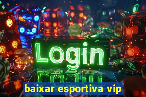 baixar esportiva vip