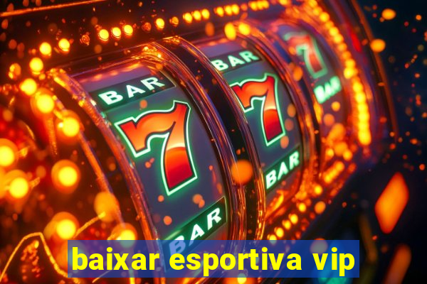 baixar esportiva vip