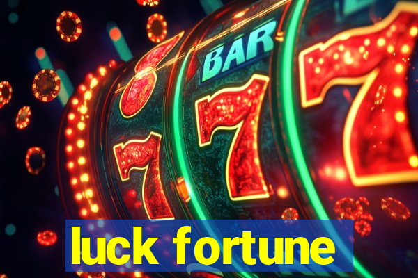 luck fortune