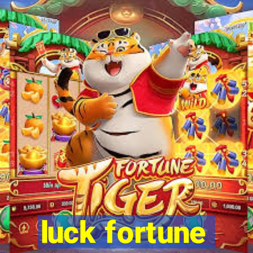 luck fortune