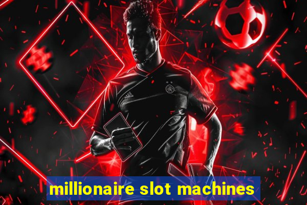 millionaire slot machines