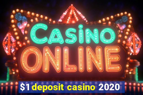 $1 deposit casino 2020