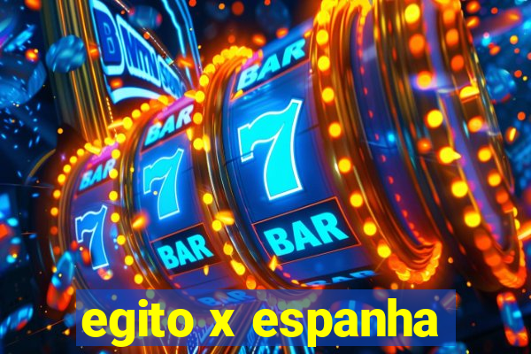 egito x espanha