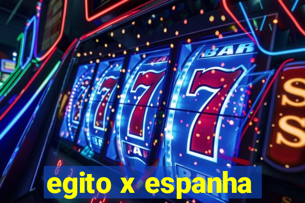 egito x espanha