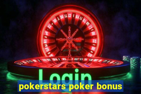 pokerstars poker bonus