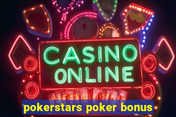 pokerstars poker bonus