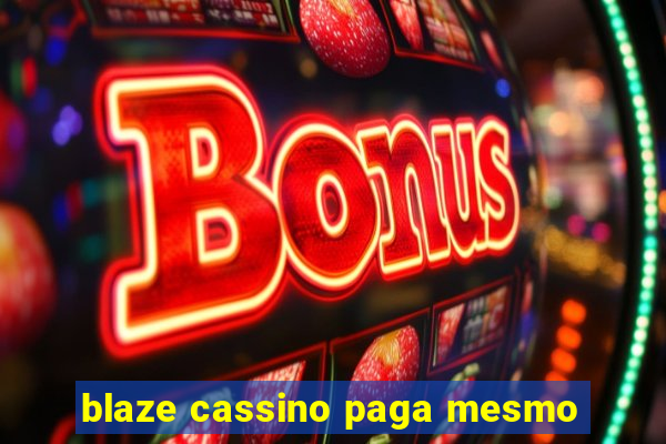 blaze cassino paga mesmo