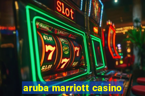 aruba marriott casino