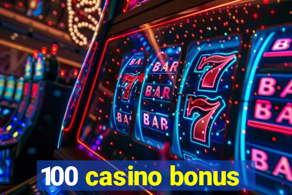 100 casino bonus