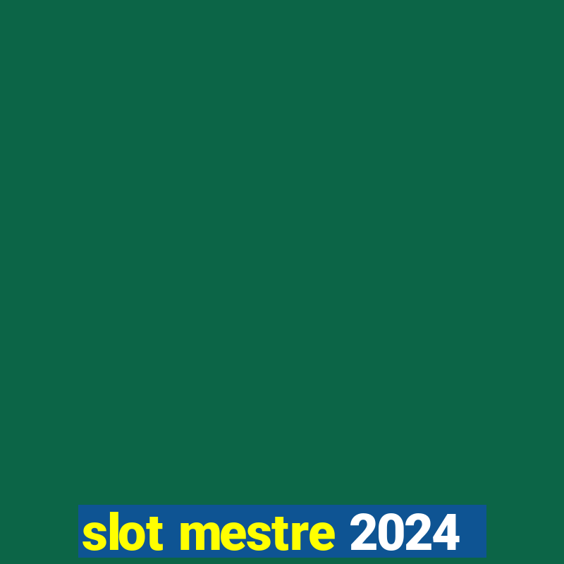 slot mestre 2024