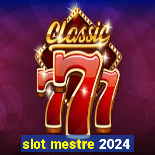 slot mestre 2024