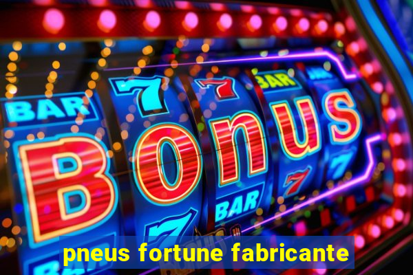 pneus fortune fabricante