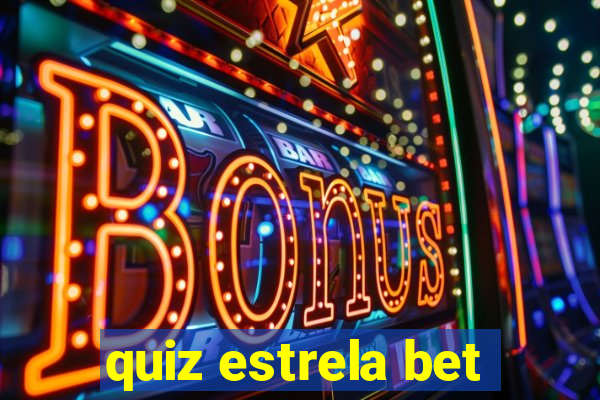 quiz estrela bet