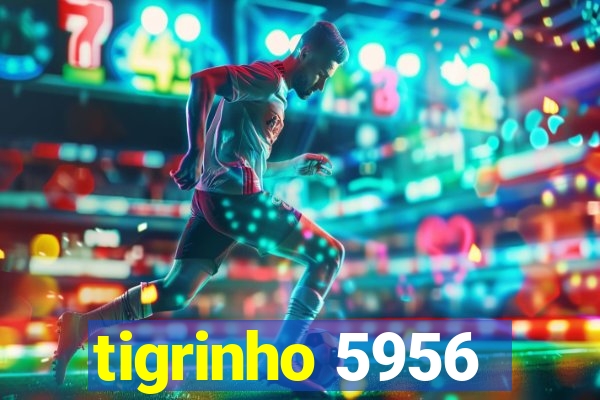 tigrinho 5956