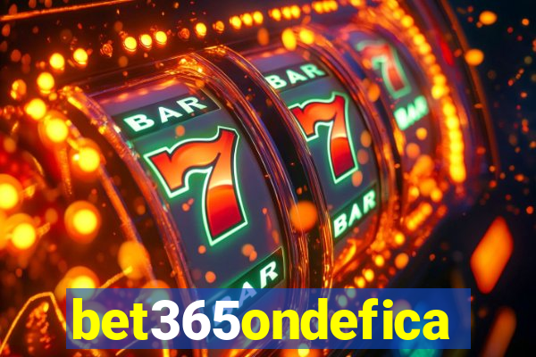 bet365ondefica