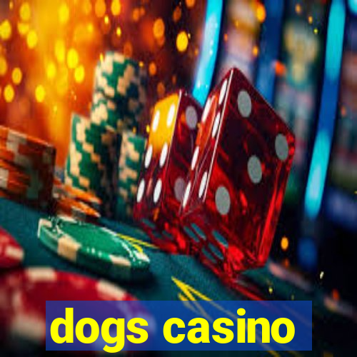 dogs casino