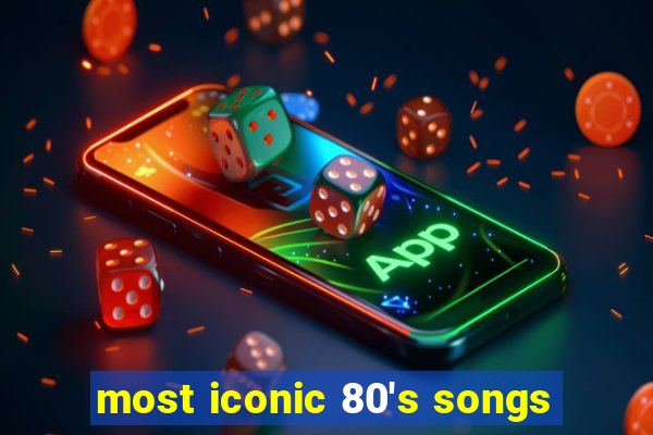 most iconic 80's songs