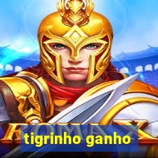 tigrinho ganho