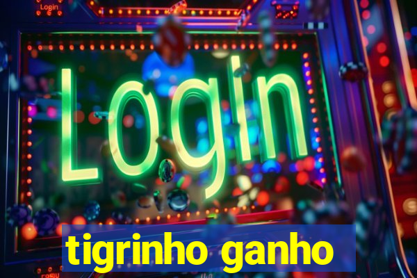 tigrinho ganho