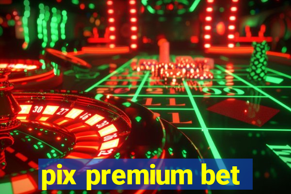 pix premium bet