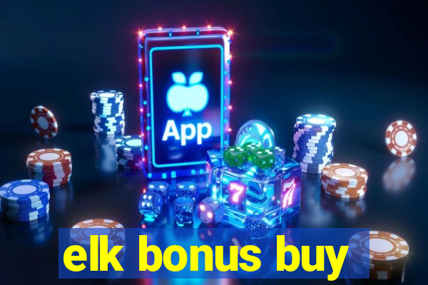 elk bonus buy