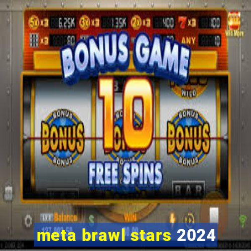 meta brawl stars 2024