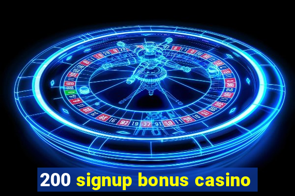 200 signup bonus casino