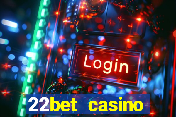 22bet casino welcome bonus