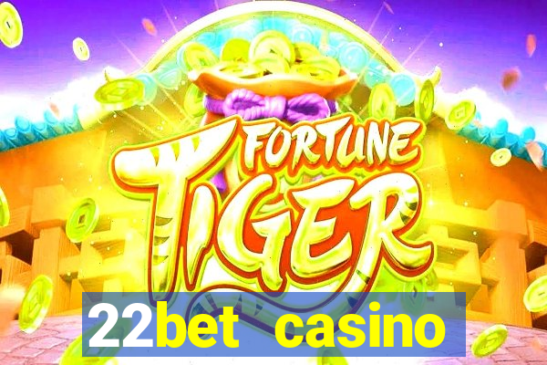 22bet casino welcome bonus