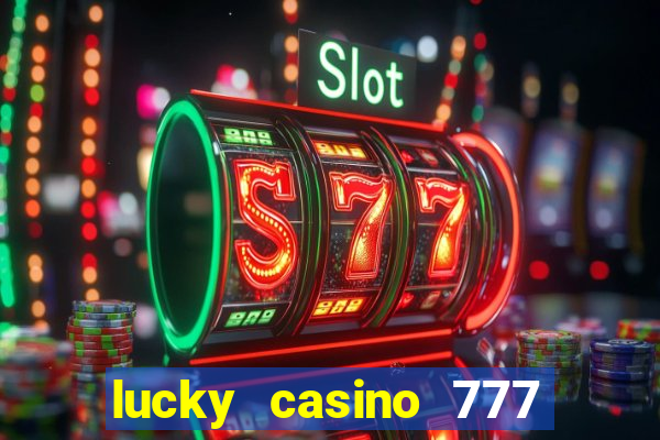 lucky casino 777 real cash