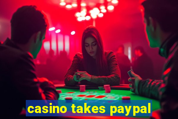 casino takes paypal