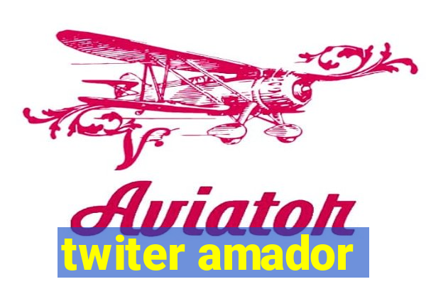 twiter amador