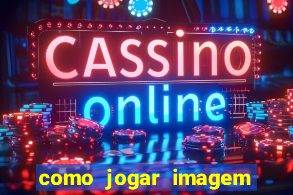 como jogar imagem no google para pesquisa