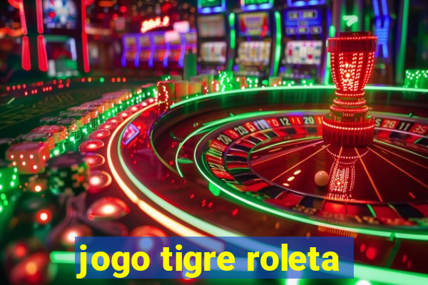 jogo tigre roleta