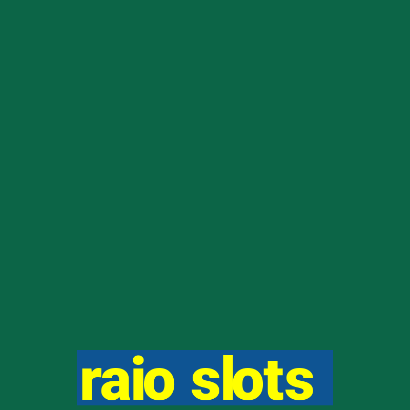 raio slots