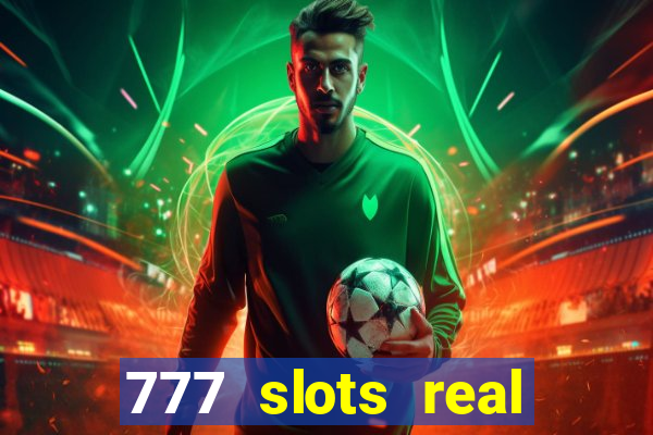 777 slots real cash game