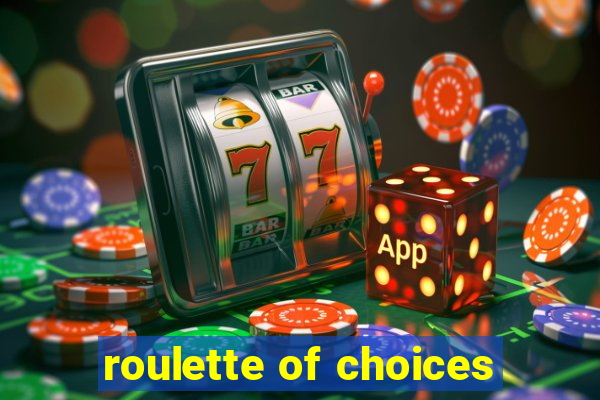 roulette of choices