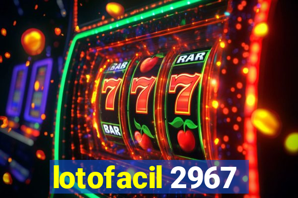 lotofacil 2967